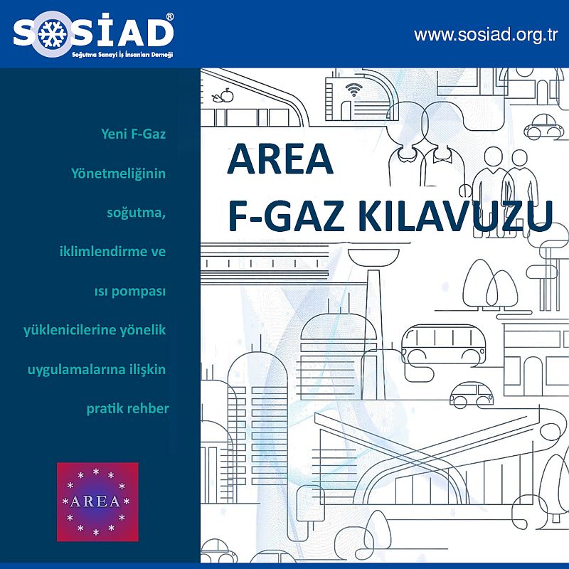 SOSİAD, AREA’nın AB Yeni F- Gaz Yönetmeliği Değişikliklerini İçeren F-Gaz Kılavuzunu Türkçe Yayınladı.