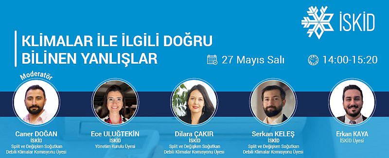 İSKİD, Klimalar ile ilgili DOĞRU bilinen YANLIŞLAR konulu webinar organize etti